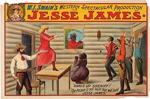 W.I. SWAIN'S WESTERN SPECTACULAR PRODUCTION JESSE JAMES. "HANDS UP SHERIFF?" "THE PRISON IS NOT B...