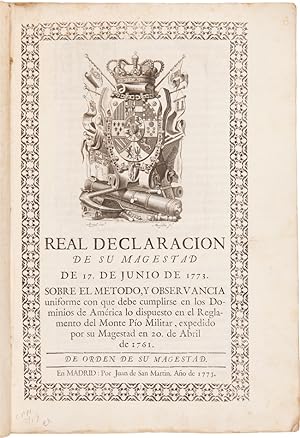 REAL DECLARATION DE SU MAGESTAD DE 17. DE JUNIO DE 1773. SOBRE EL METODO, Y OBERVANCIA UNIFORME C...