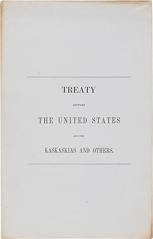 TREATY BETWEEN THE UNITED STATES AND THE KASKASKIAS AND OTHERS [cover title]