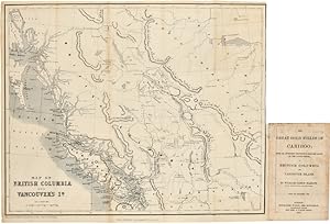 THE GREAT GOLD FIELDS OF CARIBOO; WITH AN AUTHENTIC DESCRIPTION, BROUGHT DOWN TO THE LATEST PERIO...