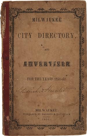 MILWAUKEE CITY DIRECTORY, FOR 1851-2; CONTAINING A LIST OF ITS CITIZENS, AND PUBLIC OFFICERS; TOG...