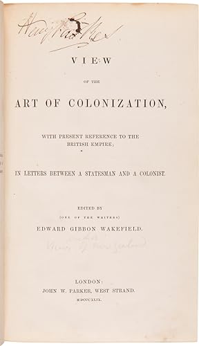 A VIEW OF THE ART OF COLONIZATION, WITH PRESENT REFERENCE TO THE BRITISH EMPIRE; IN LETTERS BETWE...