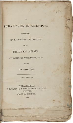 A SUBALTERN IN AMERICA; COMPRISING HIS NARRATIVE OF THE CAMPAIGNS OF THE BRITISH ARMY, AT BALTIMO...