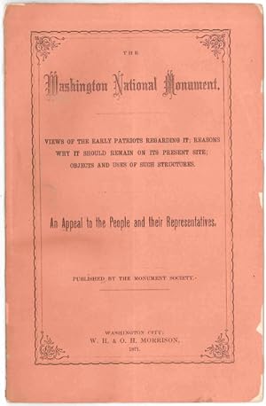 THE WASHINGTON NATIONAL MONUMENT. VIEWS OF THE EARLY PATRIOTS REGARDING IT; REASONS WHY IT SHOULD...