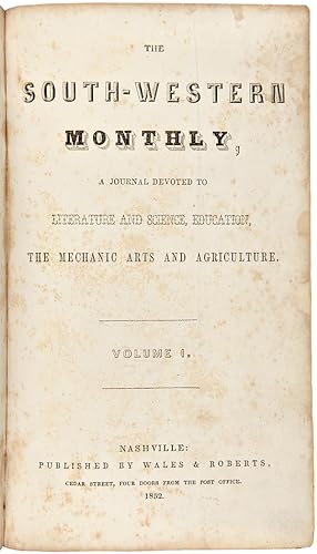 THE SOUTH-WESTERN MONTHLY, A JOURNAL DEVOTED TO LITERATURE AND SCIENCE, EDUCATION, THE MECHANIC A...