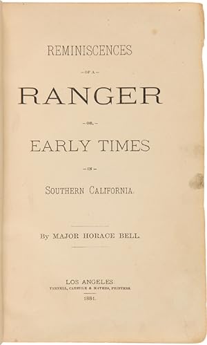 REMINISCENCES OF A RANGER OR, EARLY TIMES IN SOUTHERN CALIFORNIA