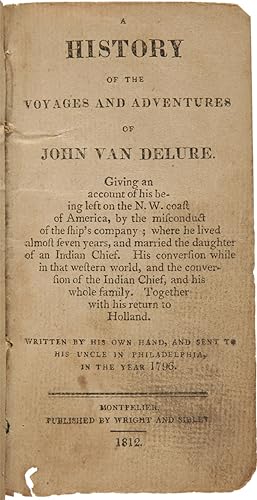 A HISTORY OF THE VOYAGES AND ADVENTURES OF JOHN VAN DELURE. GIVING AN ACCOUNT OF HIS BEING LEFT O...