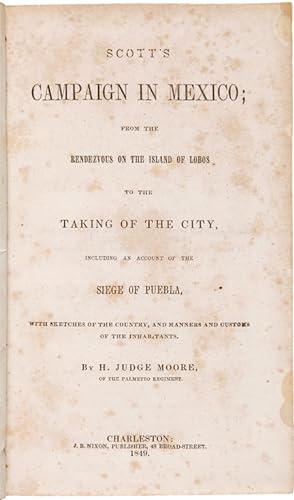 SCOTT'S CAMPAIGN IN MEXICO; FROM THE RENDEZVOUS ON THE ISLAND OF LOBOS TO THE TAKING OF THE CITY,...