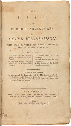 THE LIFE AND CURIOUS ADVENTURES OF PETER WILLIAMSON, WHO WAS CARRIED OFF FROM ABERDEEN, AND SOLD ...
