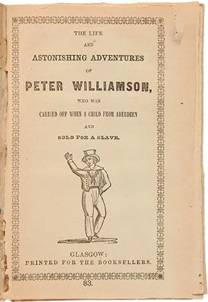 THE LIFE AND ASTONISHING ADVENTURES OF PETER WILLIAMSON, WHO WAS CARRIED OFF WHEN A CHILD FROM AB...
