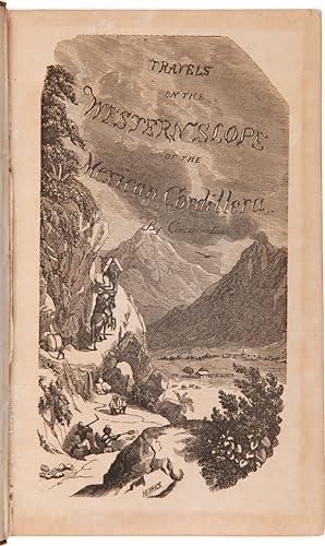 TRAVELS ON THE WESTERN SLOPE OF THE MEXICAN CORDILLERA, IN THE FORM OF FIFTY-ONE LETTERS.By Cinci...