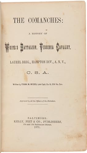THE COMANCHES: A HISTORY OF WHITE'S BATTALION, VIRGINIA CAVALRY, LAUREL BRIG., HAMPTON DIV., A.N....