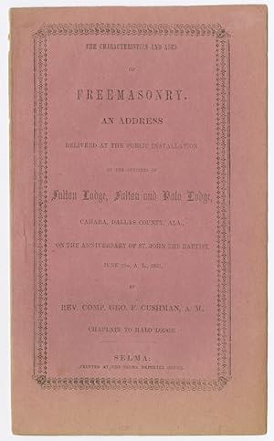 THE CHARACTERISTICS AND AIMS OF FREEMASONRY. AN ADDRESS DELIVERED AT THE PUBLIC INSTALLATION OF T...