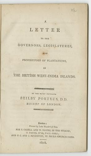 A LETTER TO THE GOVERNORS, LEGISLATURES, AND PROPRIETORS OF PLANTATIONS, IN THE BRITISH WEST-INDI...