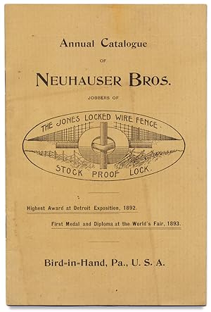 Annual Catalogue of Neuhauser Bros. Jobbers of The Jones Locked Wire Fence, Stock Proof Lock. [Tr...