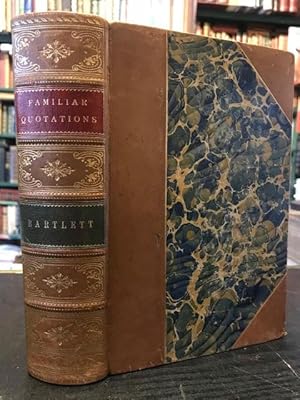 Familiar Quotations: A Collection of Passages, Phrases, and Proverbs Traced to Their Sources in A...
