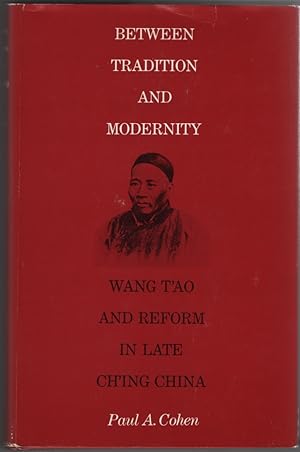 Between Tradition and Modernity Wang T'Ao and Reform in Late Ch'ing China