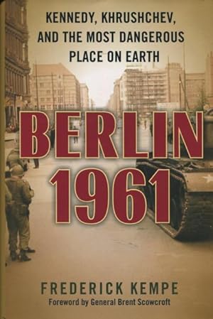 Berlin 1961: Kennedy, Khruschev, And The Most Dangerous Place On Earth