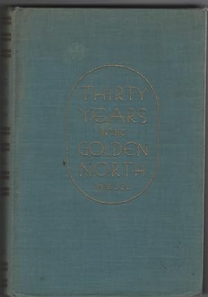 Thirty Years in the Golden North;