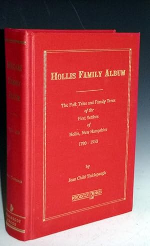 Hollis Family Album; the Folk Tales and Family Trees of the First Settlers of Hollis New Hampshir...