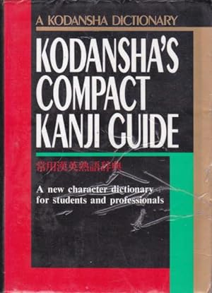 Kodansha's Compact Kanji Guide: A New Character Dictionary for Students and Professionals (A Koda...