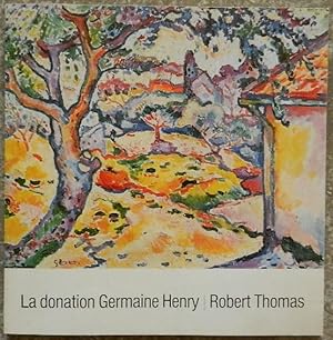 La donation Germaine Henry Robert Thomas. Peintures, sculptures et objets d'art.
