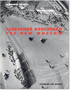 Aleksandr Rodchenko--The New Moscow: Photographs from the L. and G. Tatunz Collection