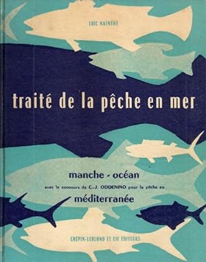 Traité de la pêche en mer - manche; océan, avec le cocours de C.J. Oddenino pour la pêche en médi...