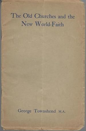 The Old Churches and the New World-Faith by George Townshend
