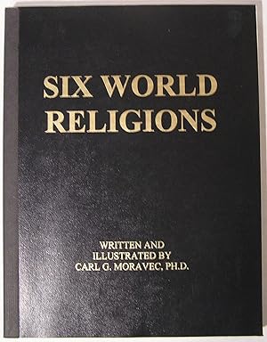 Six World Religions: Judaism, Chritianity, Islam, Hinduism, Buddhism, Confusionism