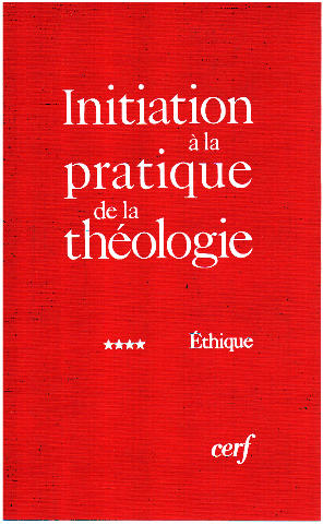 Initiation à la pratique de la théologie : Tome 4 Ethique