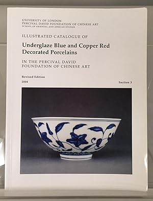 Illustrated Catalogue of Underglaze Blue and Copper Red Decorated Porcelains in the Percival Davi...