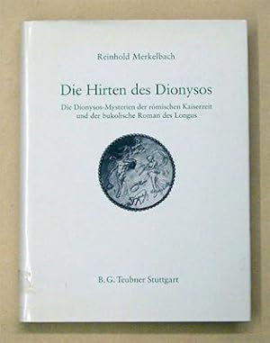 Die Hirten des Dionysos. Die Dionysos-Mysterien der römischen Kaiserzeit und der bukolische Roman...