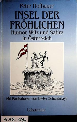 Insel der Fröhlichen. Humor, Witz und Satire in Österreich. Unter Mitarbeit von Josef Sills.
