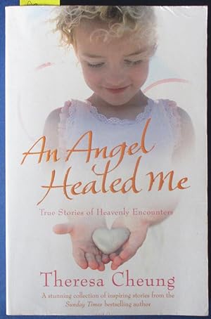 An Angel Healed Me: True Stories of Heavenly Encounters