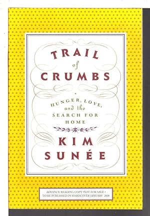 TRAIL OF CRUMBS: Hunger, Love, and the Search for Home.