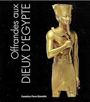Offrandes aux Dieux d'Egypte, Fondation Pierre Gianadda