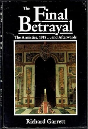 The Final Betrayal: The Armistice, 1918 and Afterwards