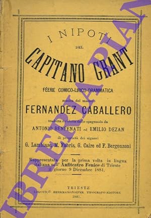 I nipoti del Capitano Grant. Féerie comico-lirico-drammatica. Musica del maestro Fernandez Caball...