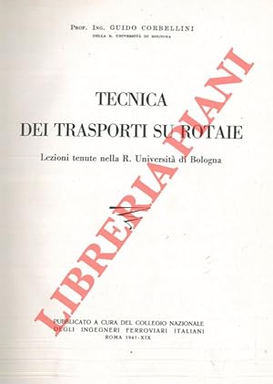 Tecnica dei trasporti su rotaie. Lezioni tenute nella R. Università di Bologna.