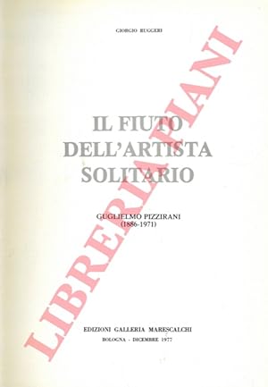 Il fiuto dell'artista solitario. Guglielmo Pizzirani (1886-1971).