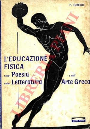 L'educazione Fisica nella Poesia nella Letteratura e nell'Arte Greca.