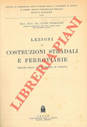 Lezioni di costruzioni stradali e ferroviarie tenute nella R. Università di Padova.