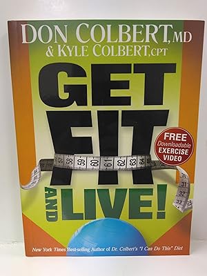 Get Fit and Live! : the Simple Fitness Program That Can Help You Lose Weight, Build Muscle, and Live