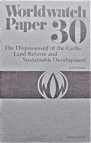 The Dispossed of the Earth: Land Reform and Sustainable Development. Worldwatch Paper 30