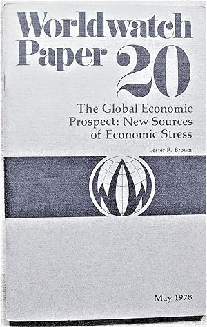 The Global Economic Prospect: New Sources of Economic Stress. Worldwatch Paper 20