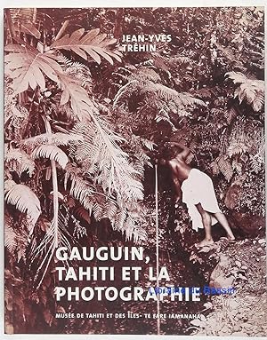 Gauguin, Tahiti et la photographie