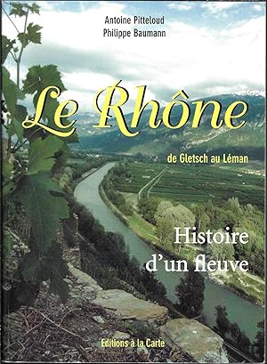 Le Rhône de Gletsch au Léman: Histoire d'un fleuve