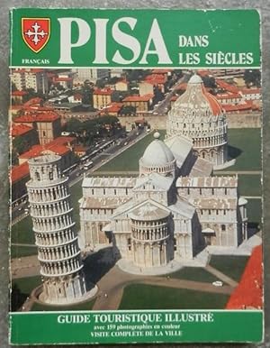 Pisa dans les siècles. Guide touristique illustré.