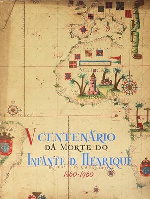 EDIÇÃO COMEMORATIVA DO QUINTO CENTENÁRIO DA MORTE DO INFANTE D. HENRIQUE. 1460-1960.